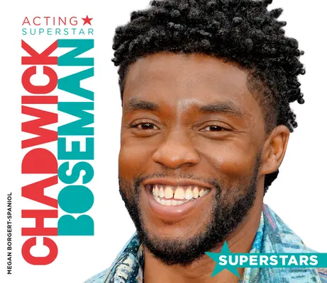 Chadwick Boseman: Herecká superstar - Chadwick Boseman: Acting Superstar