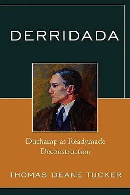 Derridada: Duchamp ako readymade dekonštrukcia - Derridada: Duchamp as Readymade Deconstruction