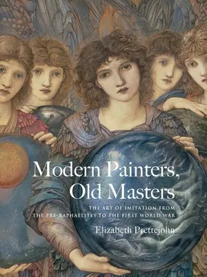 Moderní maliari, starí majstri: Umenie napodobňovania od prerafaelitov po prvú svetovú vojnu - Modern Painters, Old Masters: The Art of Imitation from the Pre-Raphaelites to the First World War