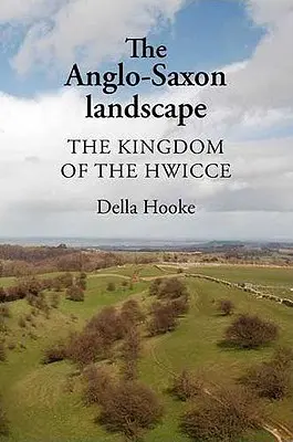 Anglosaská krajina: Kráľovstvo Hwicce - The Anglo-Saxon Landscape: The Kingdom of the Hwicce