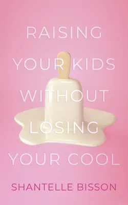Vychovávajte svoje deti bez toho, aby ste stratili chladnú hlavu - Raising Your Kids Without Losing Your Cool