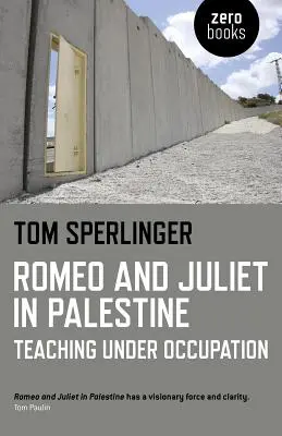 Romeo a Júlia v Palestíne: Vyučovanie v podmienkach okupácie - Romeo and Juliet in Palestine: Teaching Under Occupation