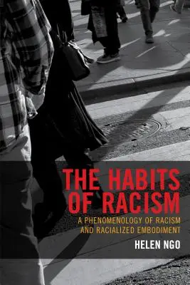 Zvyky rasizmu: Fenomenológia rasizmu a rasistického stelesnenia (A Phenomenology of Racism and Racialized Embodiment) - The Habits of Racism: A Phenomenology of Racism and Racialized Embodiment