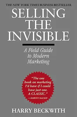 Predaj neviditeľného: Sprievodca moderným marketingom v teréne - Selling the Invisible: A Field Guide to Modern Marketing