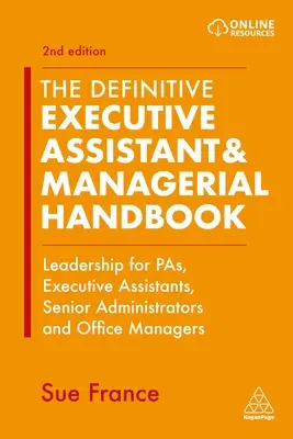 The Definitive Executive Assistant & Managerial Handbook: Vedenie pre asistentov, vedúcich pracovníkov, vedúcich administratívnych pracovníkov a manažérov kancelárií - The Definitive Executive Assistant & Managerial Handbook: Leadership for Pas, Executive Assistants, Senior Administrators and Office Managers