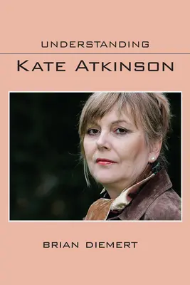Pochopenie Kate Atkinsonovej - Understanding Kate Atkinson