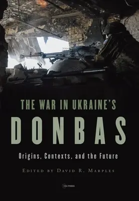 Vojna v ukrajinskom Donbase: Pôvod, súvislosti a budúcnosť - War in Ukraine's Donbas: Origins, Contexts, and the Future