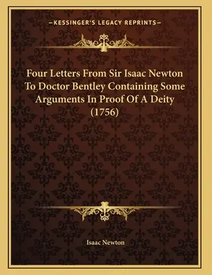 Štyri listy sira Isaaca Newtona doktorovi Bentleymu obsahujúce niektoré argumenty na dôkaz božstva (1756) - Four Letters From Sir Isaac Newton To Doctor Bentley Containing Some Arguments In Proof Of A Deity (1756)