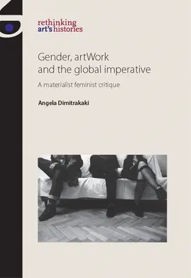 Rod, umelecké dielo a globálny imperatív: Materialistická feministická kritika - Gender, Artwork and the Global Imperative: A Materialist Feminist Critique
