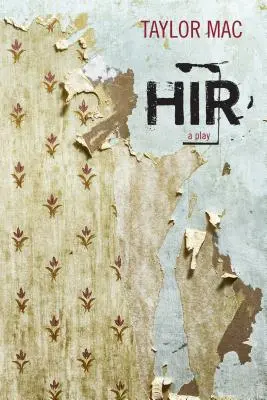 Hir: A Play (Divadelná hra) - Hir: A Play