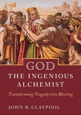 Boh - dômyselný alchymista: Premena tragédie v požehnanie - God the Ingenious Alchemist: Transforming Tragedy Into Blessing