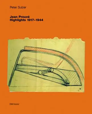 Jean Prouve - Najdôležitejšie udalosti 1917-1944 - Jean Prouve - Highlights 1917-1944