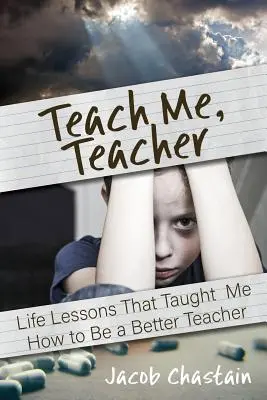 Učte ma, pani učiteľka: Životné lekcie, ktoré ma naučili, ako byť lepším učiteľom - Teach Me, Teacher: Life Lessons That Taught Me How to Be a Better Teacher