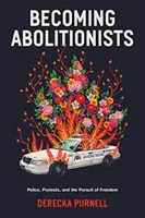 Stať sa abolicionistami - Polícia, protesty a snaha o slobodu - Becoming Abolitionists - Police, Protest, and the Pursuit of Freedom