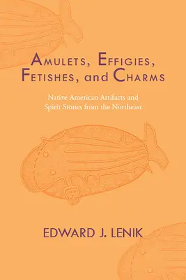 Amulety, efígie, fetiše a amulety: Artefakty a duchovné kamene pôvodných obyvateľov Ameriky zo severovýchodu - Amulets, Effigies, Fetishes, and Charms: Native American Artifacts and Spirit Stones from the Northeast