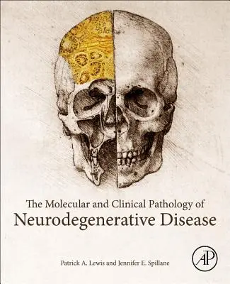 Molekulárna a klinická patológia neurodegeneratívnych ochorení - The Molecular and Clinical Pathology of Neurodegenerative Disease