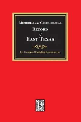 Pamätný a genealogický záznam východného Texasu - Memorial and Genealogical Record of East Texas