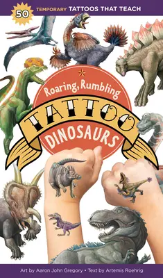 Revúce, duniace tetovanie dinosaurov: 50 dočasných tetovaní, ktoré učia - Roaring, Rumbling Tattoo Dinosaurs: 50 Temporary Tattoos That Teach