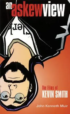 Šikmý pohľad: Filmy Kevina Smitha (The Films of Kevin Smith) - An Askew View: The Films of Kevin Smith