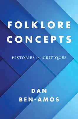 Folklórne koncepcie: Histórie a kritika - Folklore Concepts: Histories and Critiques