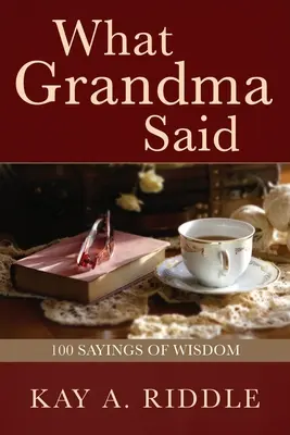 Čo povedala babička: 100 múdrych výrokov - What Grandma Said: 100 Sayings of Wisdom