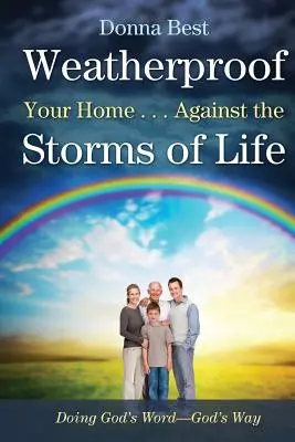 Odolnosť vášho domova voči poveternostným vplyvom ... Proti búrkam života - Weatherproof Your Home . . . Against the Storms of Life