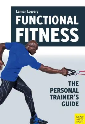 Funkčné fitnes: Príručka osobného trénera - Functional Fitness: The Personal Trainer's Guide