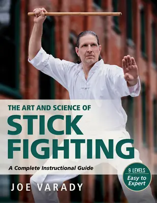 Umenie a veda boja s palicami: Úplná inštruktážna príručka - The Art and Science of Stick Fighting: Complete Instructional Guide