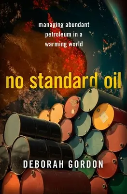 Žiadny štandardný olej: Rýchla správa ropy v otepľujúcom sa svete - No Standard Oil: Managing Abundant Petroleum in a Warming World