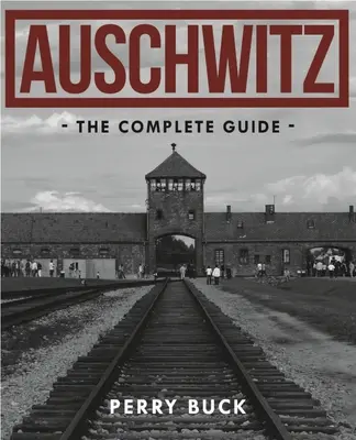 Osvienčim: (Úplný sprievodca) - Auschwitz: The Complete Guide