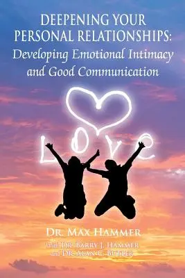 Prehĺbenie osobných vzťahov: Rozvíjanie citovej intimity a dobrej komunikácie - Deepening Your Personal Relationships: Developing Emotional Intimacy and Good Communication