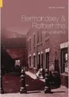 Bermondsey & Rotherhithe Remembered