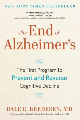 Koniec Alzheimerovej choroby: Prvý program na prevenciu a zvrátenie kognitívneho úpadku - The End of Alzheimer's: The First Program to Prevent and Reverse Cognitive Decline