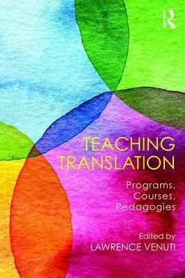 Vyučovanie prekladu: Programy, kurzy, pedagogika - Teaching Translation: Programs, Courses, Pedagogies