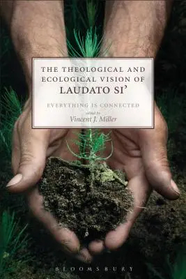 Teologická a ekologická vízia Laudato Si': Všetko je prepojené - The Theological and Ecological Vision of Laudato Si': Everything is Connected
