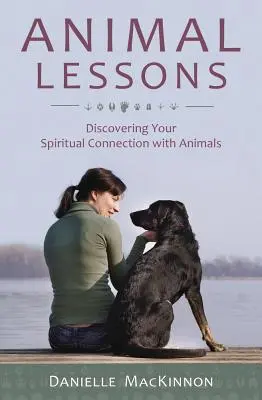 Lekcie pre zvieratá: Objavte svoje duchovné spojenie so zvieratami - Animal Lessons: Discovering Your Spiritual Connection with Animals