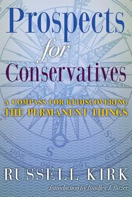 Vyhliadky pre konzervatívcov: A Compass for Rediscovering the Permanent Things - Prospects for Conservatives: A Compass for Rediscovering the Permanent Things