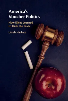 Americká politika kupónov: Ako sa elity naučili skrývať štát - America's Voucher Politics: How Elites Learned to Hide the State