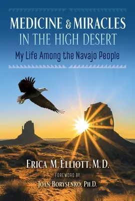 Medicína a zázraky vo Vysokej púšti: Môj život medzi ľuďmi kmeňa Navajo - Medicine and Miracles in the High Desert: My Life Among the Navajo People