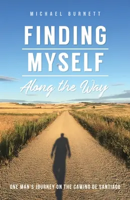 Nájsť sa na ceste: Cesta jedného človeka na Camino de Santiago - Finding Myself Along the Way: One Man's Journey on the Camino de Santiago