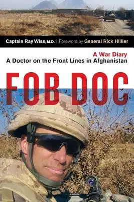 Fob Doc: Lekár v prvej línii v Afganistane: Vojnový denník - Fob Doc: A Doctor on the Front Lines in Afghanistan: A War Diary