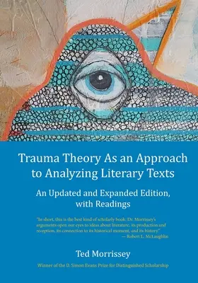 Teória traumy ako prístup k analýze literárnych textov: Aktualizované a rozšírené vydanie s čítankami - Trauma Theory As an Approach to Analyzing Literary Texts: An Updated and Expanded Edition, with Readings