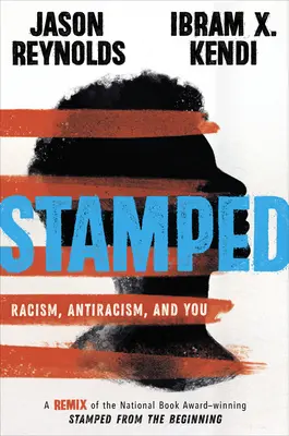 Vydanie knihy: Rasizmus, antirasizmus a ty: Stamped from the Beginning: Remix knihy ocenenej Národnou knižnou cenou - Stamped: Racism, Antiracism, and You: A Remix of the National Book Award-Winning Stamped from the Beginning