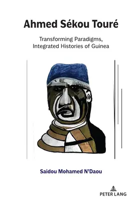 Ahmed Skou Tour: Transformácia paradigiem, integrované dejiny Guiney - Ahmed Skou Tour: Transforming Paradigms, Integrated Histories of Guinea
