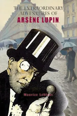 Neobyčajné dobrodružstvá Arsnea Lupina, zlodeja a džentlmena - The Extraordinary Adventures of Arsne Lupin, Gentleman-Burglar