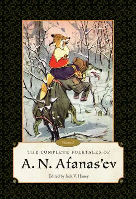 Kompletné ľudové rozprávky A. N. Afanasjeva: A. Afanasoviča, zväzok I - Complete Folktales of A. N. Afanas'ev: Volume I