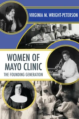 Ženy z kliniky Mayo: Zakladateľská generácia - Women of Mayo Clinic: The Founding Generation