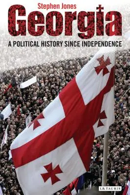 Gruzínsko: Politické dejiny od získania nezávislosti - Georgia: A Political History Since Independence