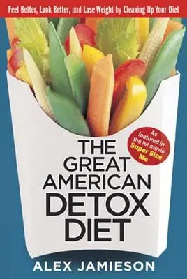Veľká americká detoxikačná diéta: 8 týždňov k úbytku hmotnosti a pohode - The Great American Detox Diet: 8 Weeks to Weight Loss and Well-Being