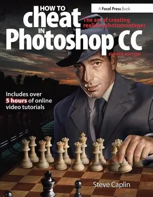 Ako podvádzať vo Photoshope CC: Umenie vytvárať realistické fotomontáže - How to Cheat in Photoshop CC: The Art of Creating Realistic Photomontages